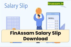 FinAssam Salary Slip Download at finassam.in for Pay Details